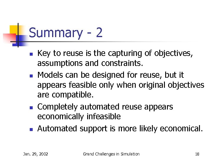 Summary - 2 n n Key to reuse is the capturing of objectives, assumptions