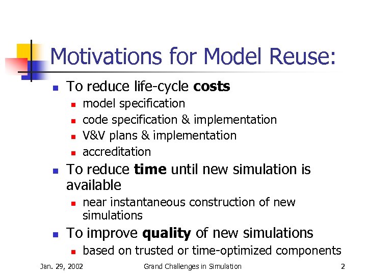 Motivations for Model Reuse: n To reduce life-cycle costs n n n To reduce