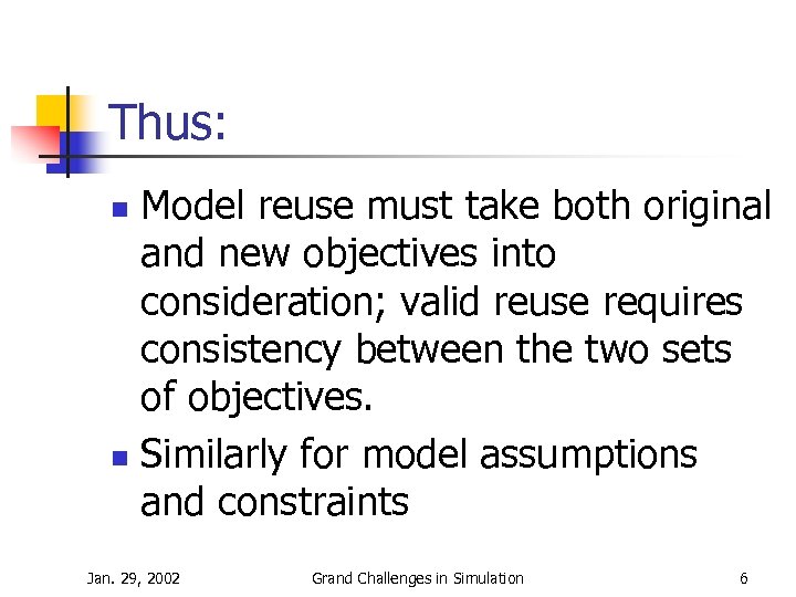 Thus: Model reuse must take both original and new objectives into consideration; valid reuse