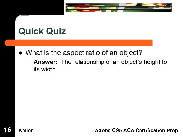 Quick Quiz Dreamweaver Domain 3 l 16 What is the aspect ratio of an