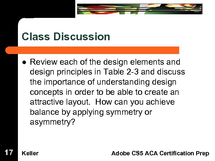 Class Discussion Dreamweaver Domain 3 l 17 Review each of the design elements and