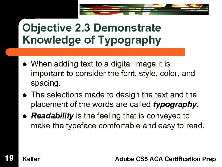 Objective 2. 3 Demonstrate Knowledge of Typography Dreamweaver Domain 3 l 19 l l