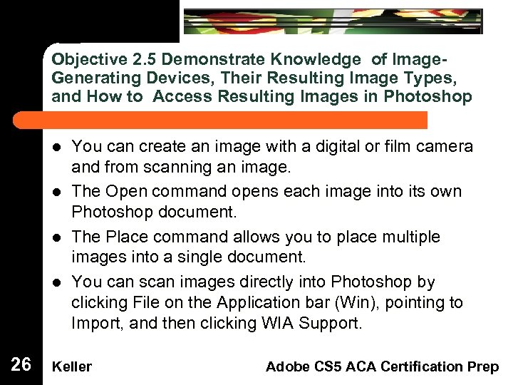 Objective 2. 5 Demonstrate Knowledge of Image. Generating Devices, Their Resulting Image Types, and