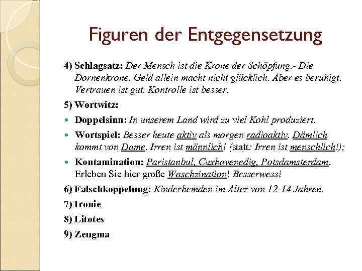 Figuren der Entgegensetzung 4) Schlagsatz: Der Mensch ist die Krone der Schöpfung. - Die