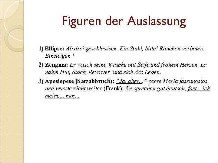 Figuren der Auslassung 1) Ellipse: Ab drei geschlosssen. Ein Stuhl, bitte! Rauchen verboten. Einsteigen