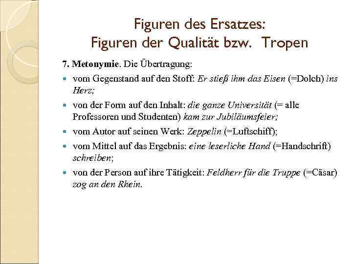 Figuren des Ersatzes: Figuren der Qualität bzw. Tropen 7. Metonymie. Die Übertragung: vom Gegenstand