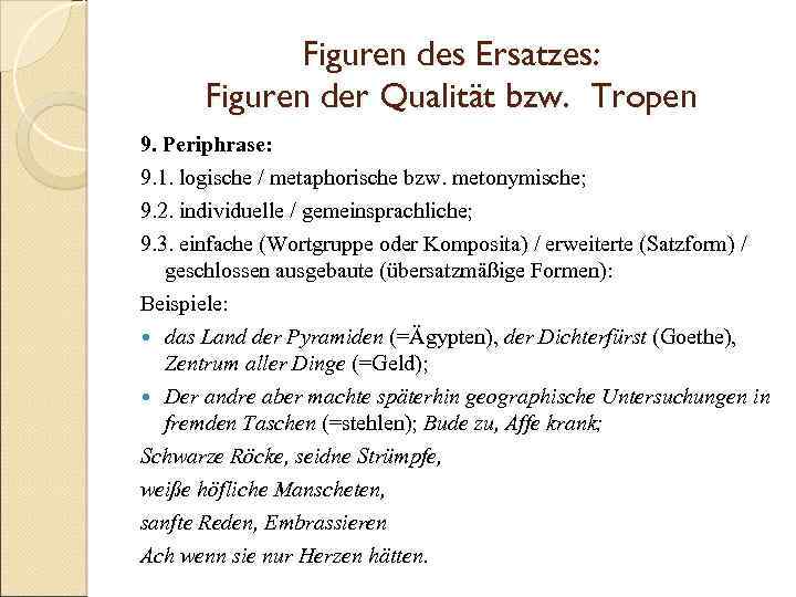 Figuren des Ersatzes: Figuren der Qualität bzw. Tropen 9. Periphrase: 9. 1. logische /