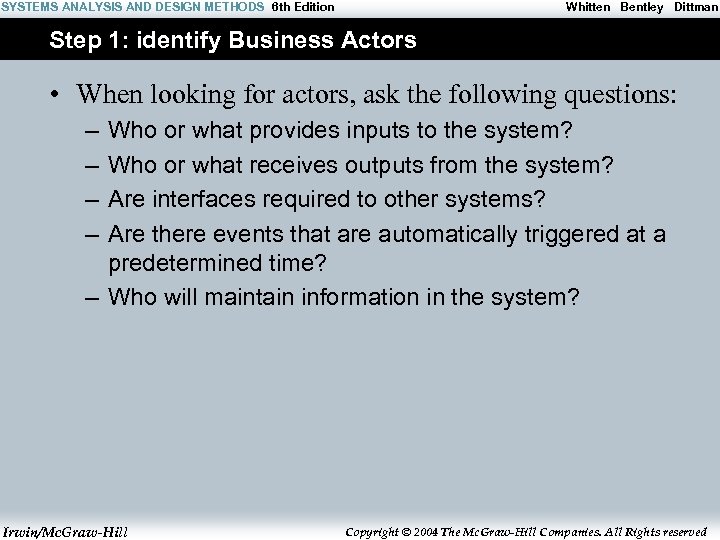 SYSTEMS ANALYSIS AND DESIGN METHODS 6 th Edition Whitten Bentley Dittman Step 1: identify