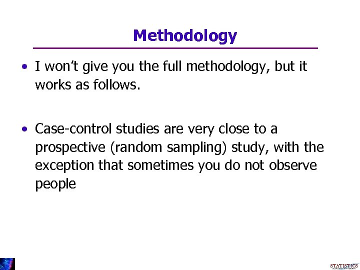 Methodology • I won’t give you the full methodology, but it works as follows.