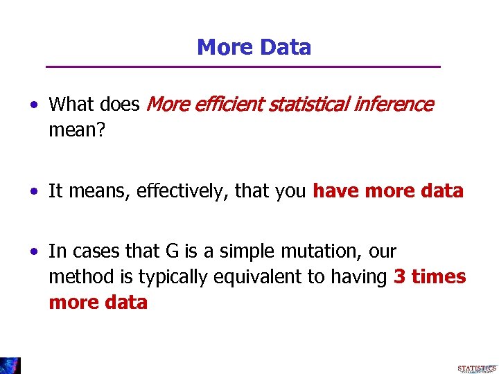 More Data • What does More efficient statistical inference mean? • It means, effectively,