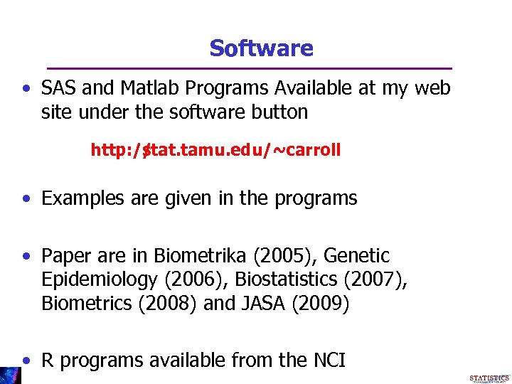 Software • SAS and Matlab Programs Available at my web site under the software