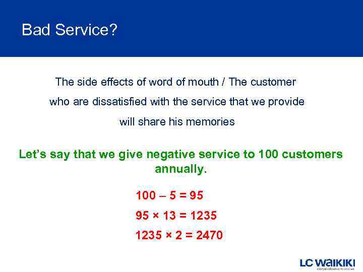 Bad Service? The side effects of word of mouth / The customer who are