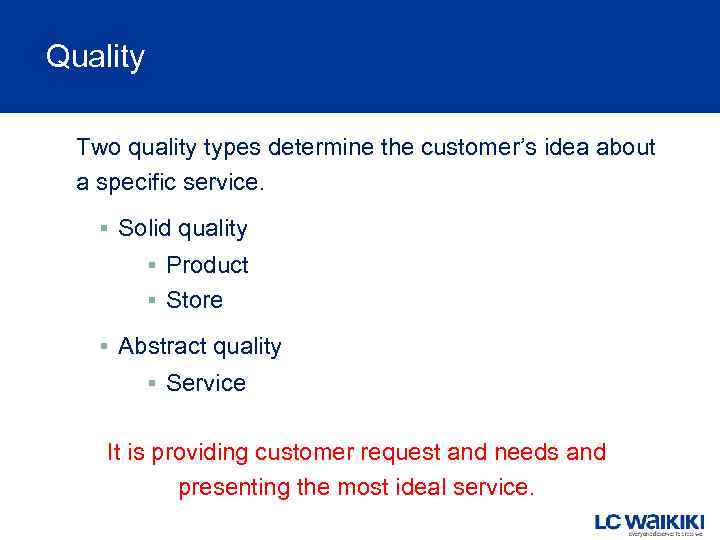 Quality Two quality types determine the customer’s idea about a specific service. ▪ Solid