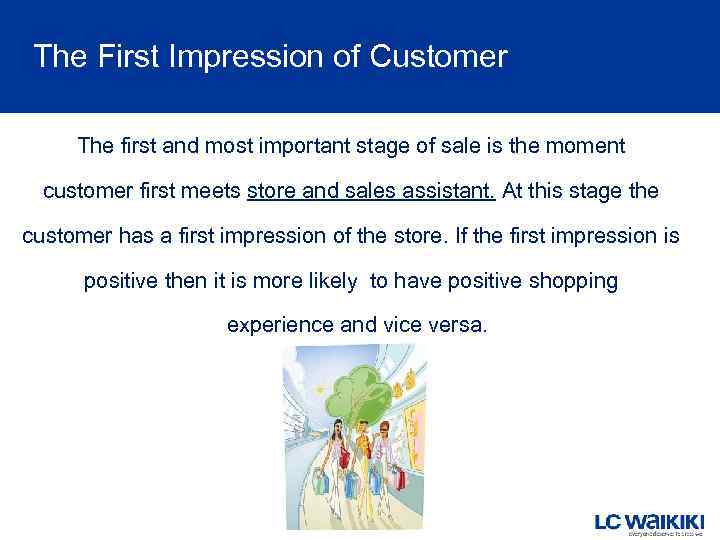 The First Impression of Customer The first and most important stage of sale is