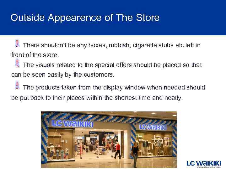 Outside Appearence of The Store There shouldn’t be any boxes, rubbish, cigarette stubs etc