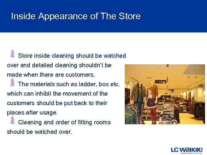 Inside Appearance of The Store inside cleaning should be watched over and detailed cleaning