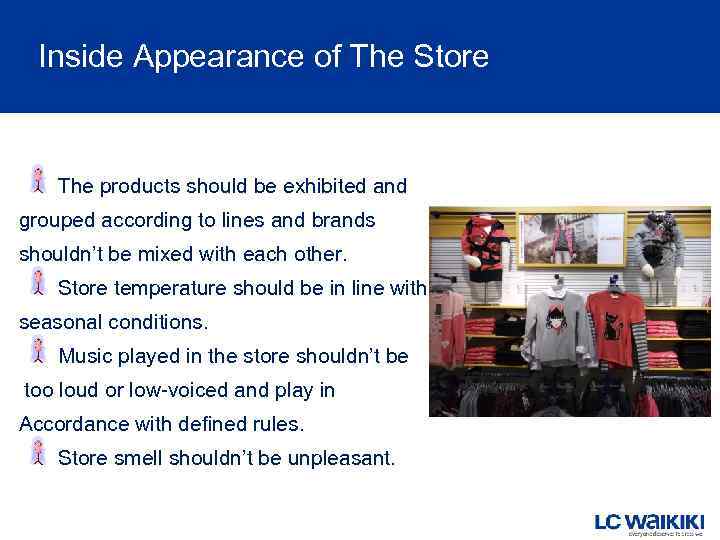 Inside Appearance of The Store The products should be exhibited and grouped according to