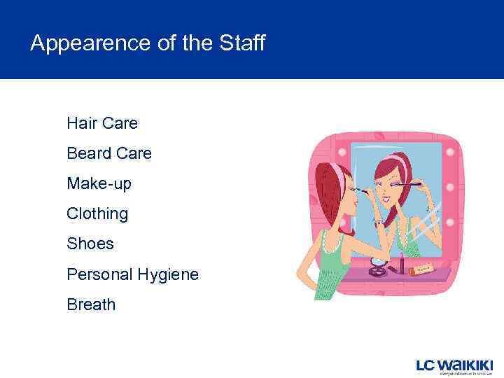 Appearence of the Staff Hair Care Beard Care Make-up Clothing Shoes Personal Hygiene Breath