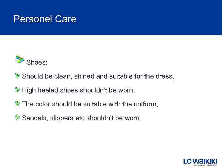 Personel Care Shoes: Should be clean, shined and suitable for the dress, High heeled