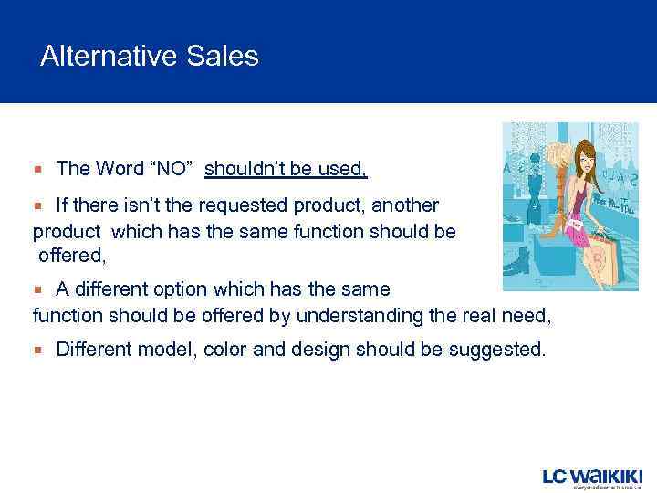 Alternative Sales The Word “NO” shouldn’t be used, If there isn’t the requested product,