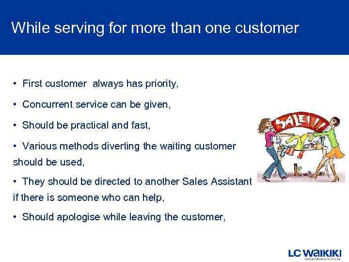 While serving for more than one customer • First customer always has priority, •