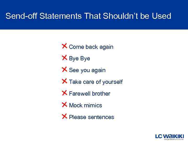 Send-off Statements That Shouldn’t be Used Come back again Bye See you again Take