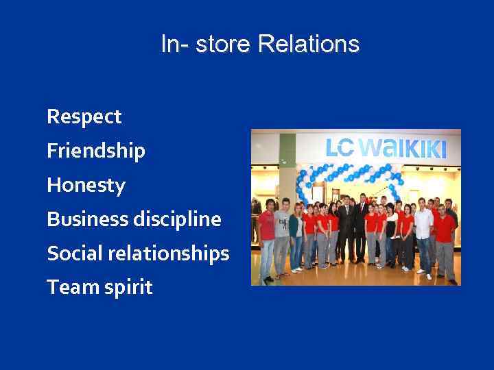 In- store Relations Respect Friendship Honesty Business discipline Social relationships Team spirit 