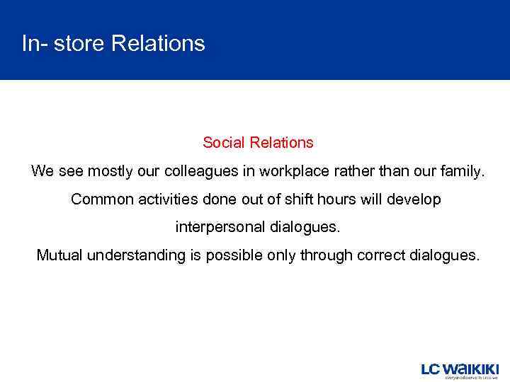 In- store Relations Social Relations We see mostly our colleagues in workplace rather than