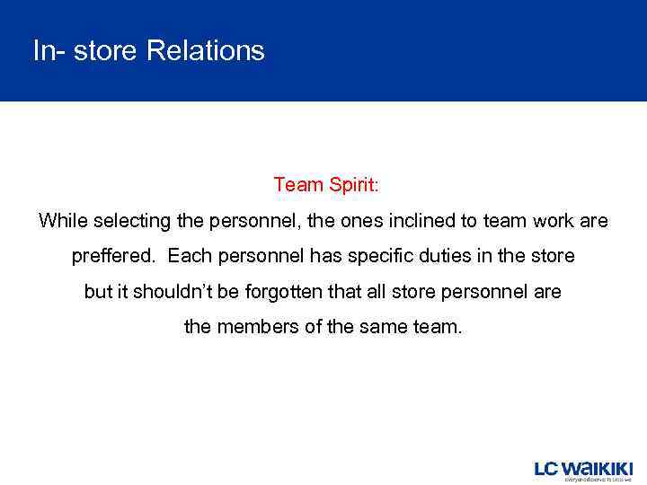 In- store Relations Team Spirit: While selecting the personnel, the ones inclined to team