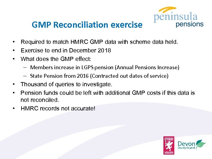  GMP Reconciliation exercise • Required to match HMRC GMP data with scheme data