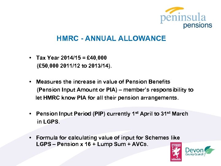 HMRC - ANNUAL ALLOWANCE • Tax Year 2014/15 = £ 40, 000 (£ 50,