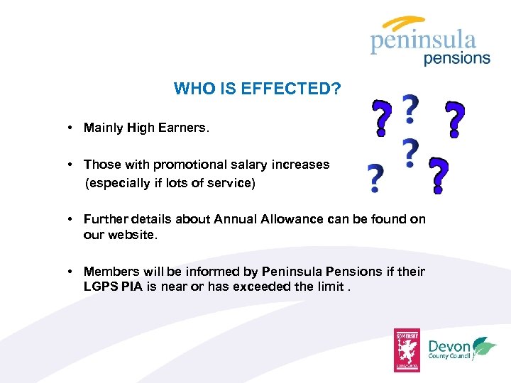 WHO IS EFFECTED? • Mainly High Earners. • Those with promotional salary increases (especially