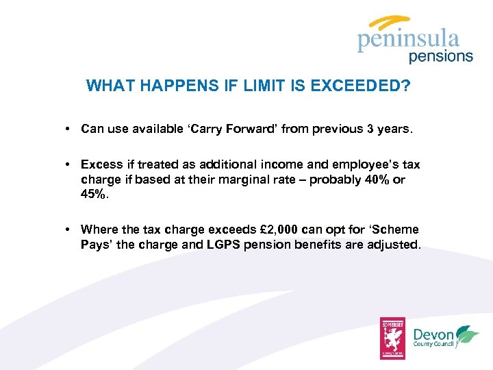 WHAT HAPPENS IF LIMIT IS EXCEEDED? • Can use available ‘Carry Forward’ from previous