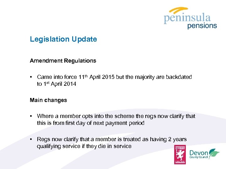 Legislation Update Amendment Regulations • Came into force 11 th April 2015 but the