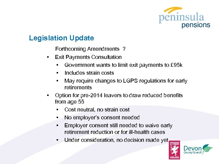 Legislation Update Forthcoming Amendments ? • • Exit Payments Consultation • Government wants to