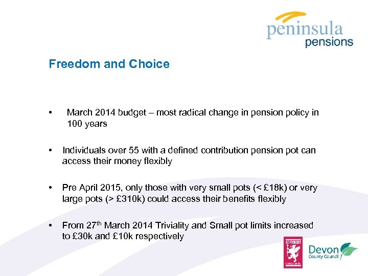 Freedom and Choice • March 2014 budget – most radical change in pension policy