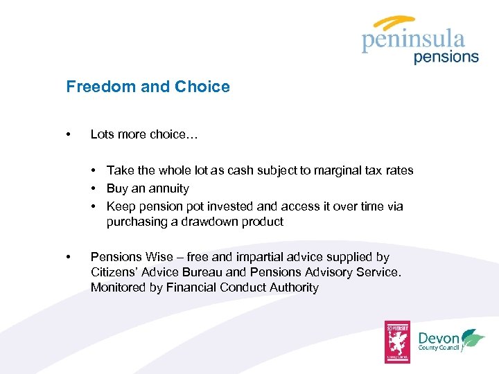 Freedom and Choice • Lots more choice… • Take the whole lot as cash