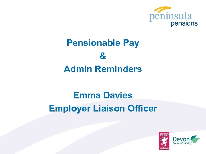 Pensionable Pay & Admin Reminders Emma Davies Employer Liaison Officer 