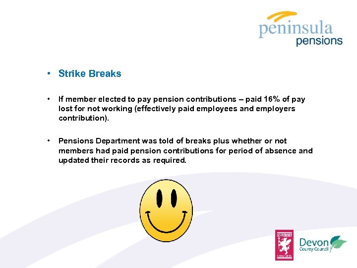  • Strike Breaks • If member elected to pay pension contributions – paid