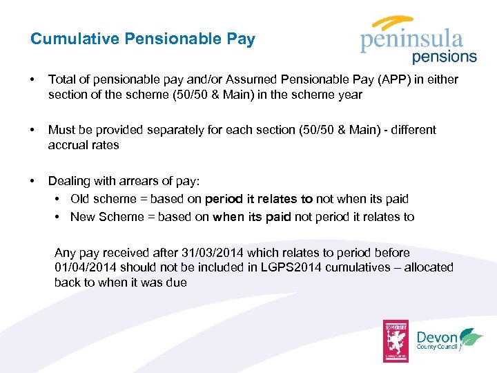 Cumulative Pensionable Pay • Total of pensionable pay and/or Assumed Pensionable Pay (APP) in