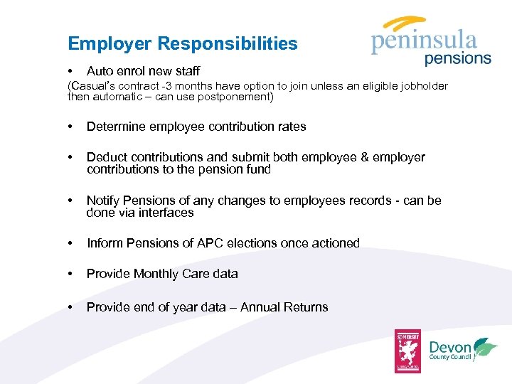 Employer Responsibilities • Auto enrol new staff (Casual’s contract -3 months have option to