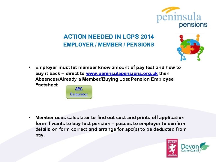 ACTION NEEDED IN LGPS 2014 EMPLOYER / MEMBER / PENSIONS • Employer must let