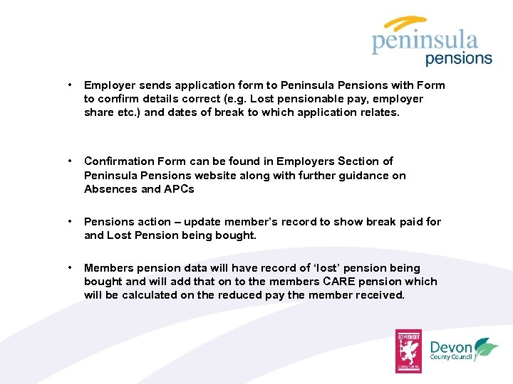  • Employer sends application form to Peninsula Pensions with Form to confirm details