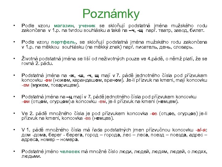 Poznámky • Podle vzoru магазин, ученик se skloňují podstatná jména mužského rodu zakončena v
