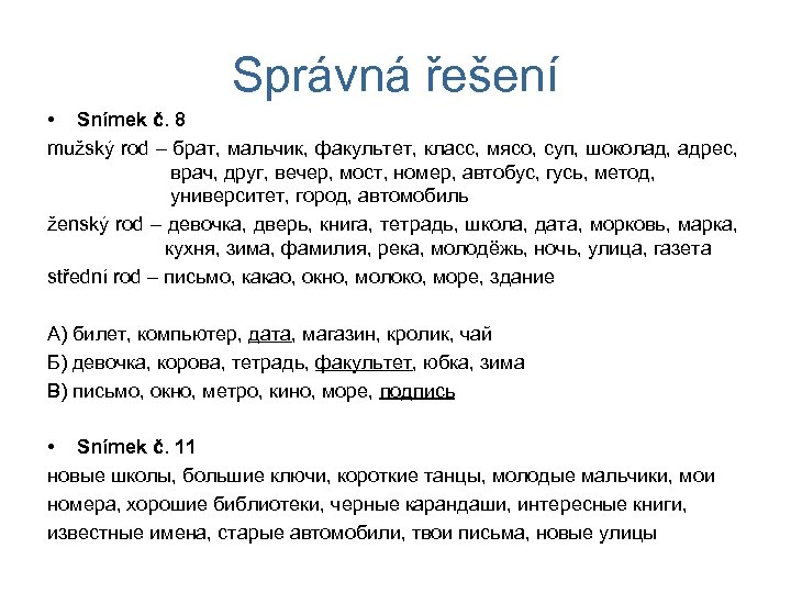 Správná řešení • Snímek č. 8 mužský rod – брат, мальчик, факультет, класс, мясо,