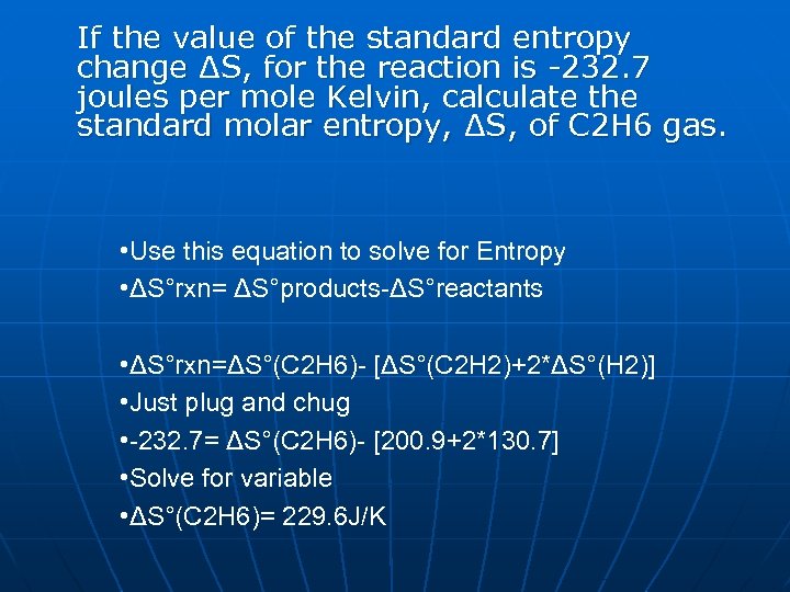 If the value of the standard entropy change ΔS, for the reaction is -232.
