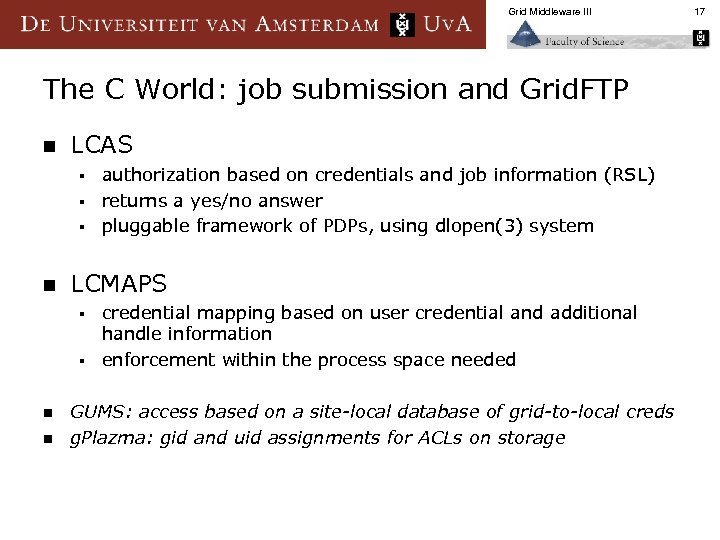 Grid Middleware III The C World: job submission and Grid. FTP n LCAS authorization