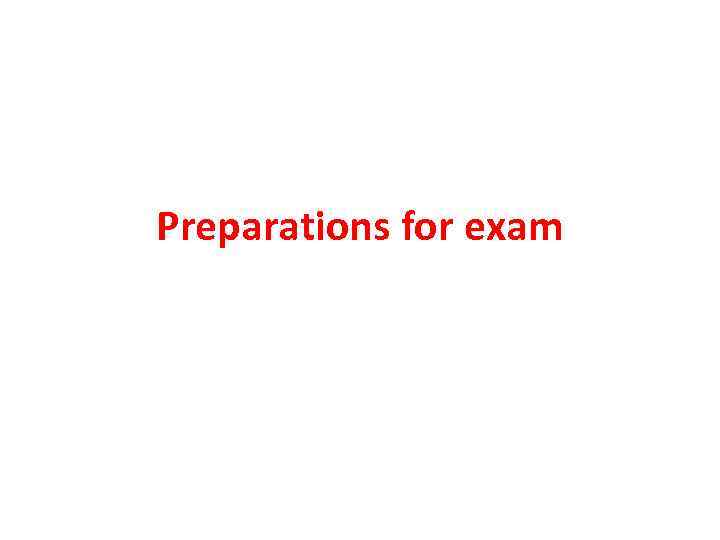 Preparations for exam 