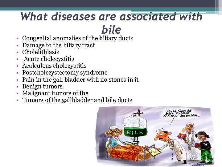  • • • What diseases are associated with bile Congenital anomalies of the