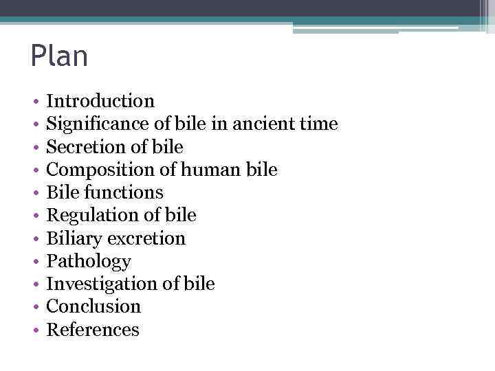 Plan • • • Introduction Significance of bile in ancient time Secretion of bile